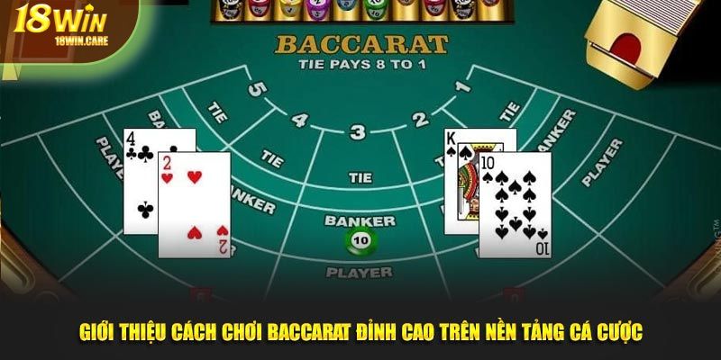 Giới thiệu cách chơi Baccarat đỉnh cao trên nền tảng cá cược