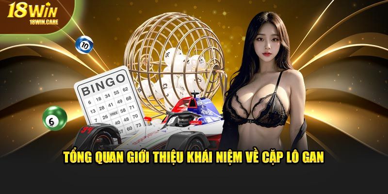 Tổng quan giới thiệu khái niệm về cặp lô gan