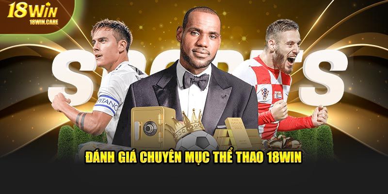 Đánh giá chuyên mục thể thao 18Win