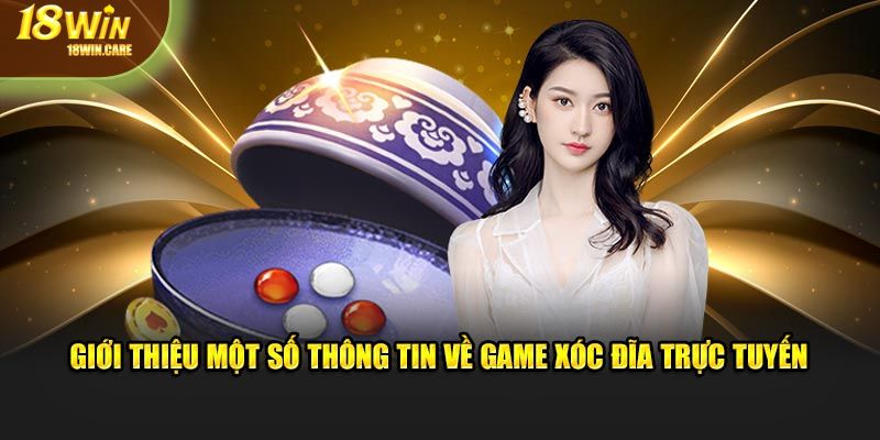 Giới thiệu một số thông tin về game xóc đĩa trực tuyến 